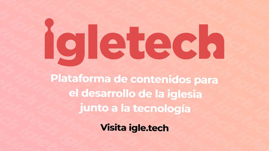 IgleTech: plataforma de contenidos para el desarrollo de la iglesia
