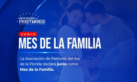 Asociación de Pastores del Sur de la Florida impulsa iniciativa para declarar junio como el “Mes de la Familia”.